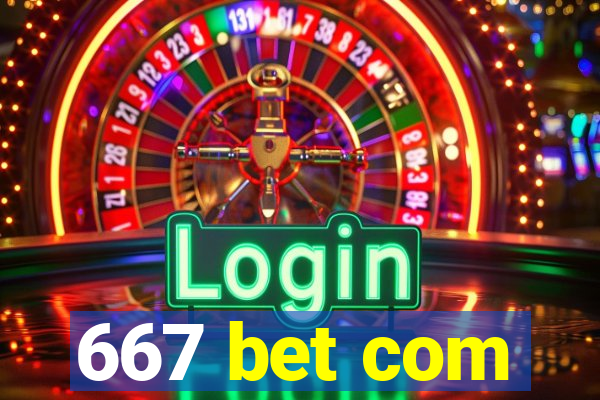 667 bet com